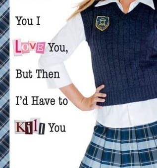I'd Tell You I Love You, But Then I'd Have to Kill You