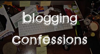 blogging confessions